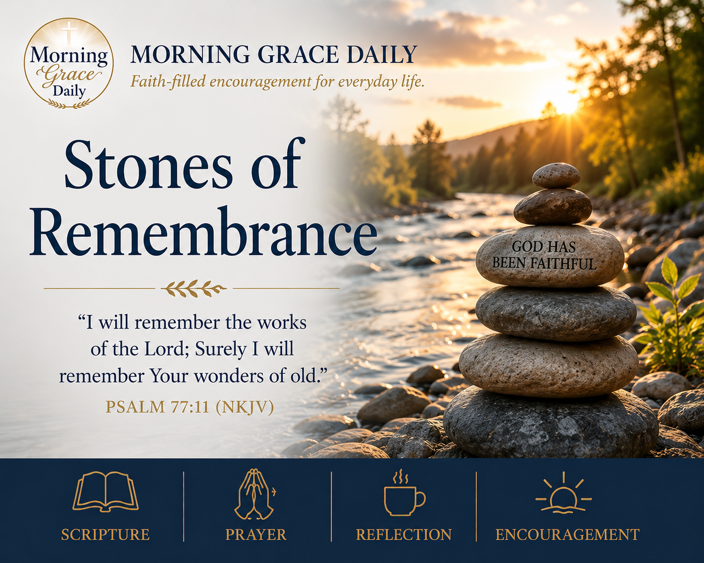 Remember God’s faithfulness devotional featuring remembrance stones beside peaceful water at sunrise, inspired by Psalm 77:11 with the Morning Grace Daily logo.