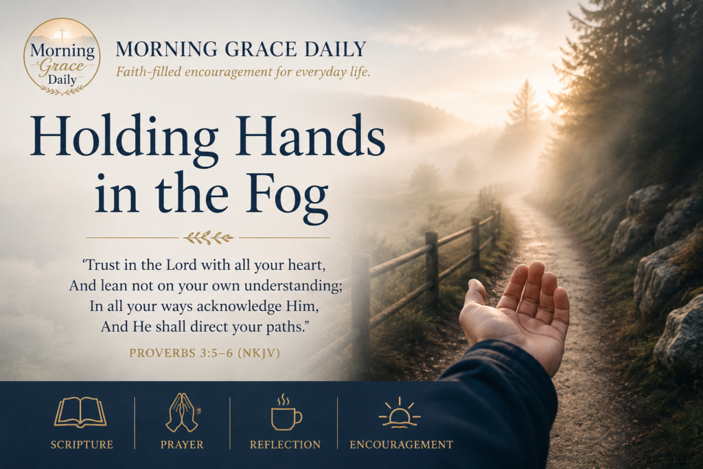 Walk by faith devotional featuring a person walking through morning fog while holding a guiding hand, inspired by 2 Corinthians 5:7 with the Morning Grace Daily logo.