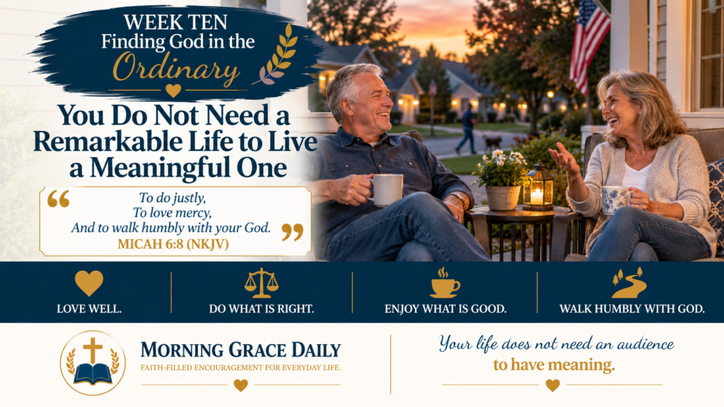 Live a meaningful life with God devotional image showing a peaceful ordinary evening and representing faithfulness, gratitude, humility, and simple everyday joy.