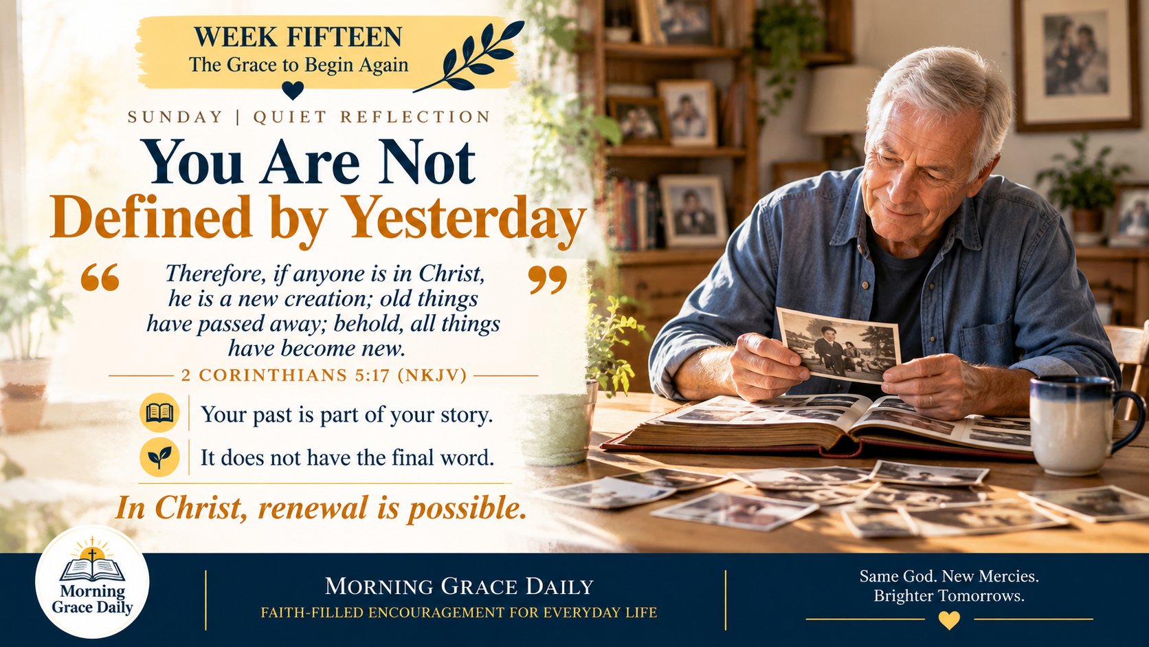 You are not defined by yesterday devotional image showing an older man reflecting on family photographs at his dining room table.